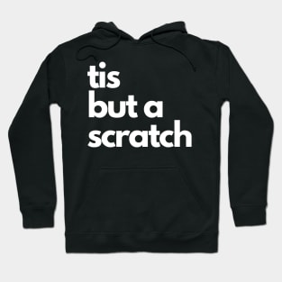 tis but a scratch Hoodie